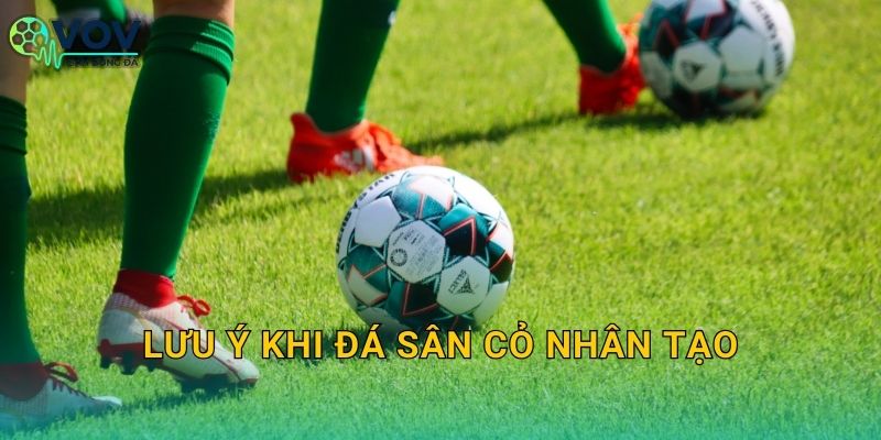 Lưu ý khi đá sân cỏ nhân tạo