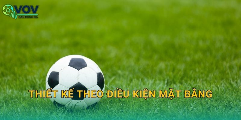 Thiết kế theo điều kiện mặt bằng