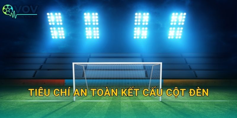Tiêu chí an toàn kết cấu cột đèn