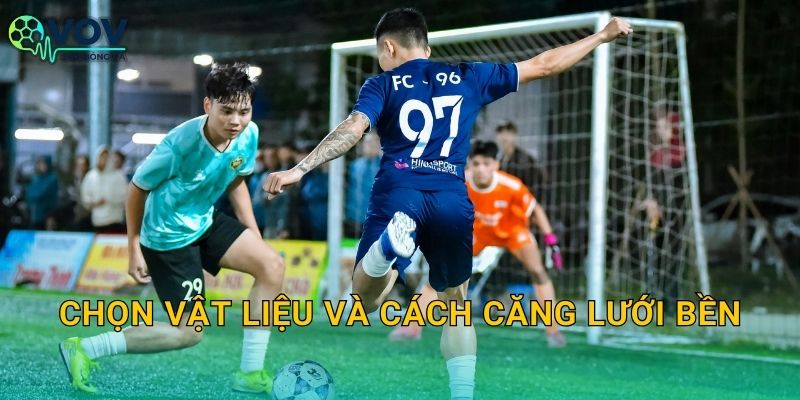 Chọn vật liệu và cách căng lưới bền