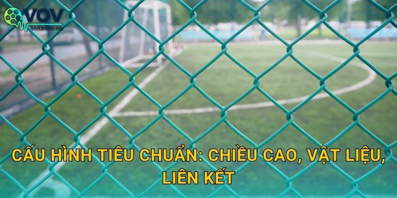 Cấu hình tiêu chuẩn: chiều cao, vật liệu, liên kết