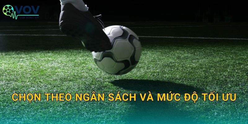 Chọn theo ngân sách và mức độ tối ưu