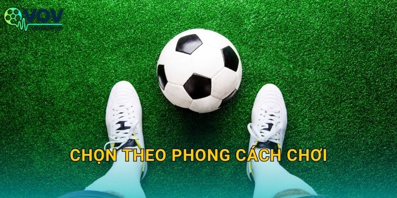 Chọn theo phong cách chơi